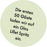 Schriftzug gedreht: die ersten 50 Gäste laden wir auf ein Glas Lillet Spritz ein